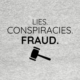 Lies, Conspiracies, Fraud T-Shirt